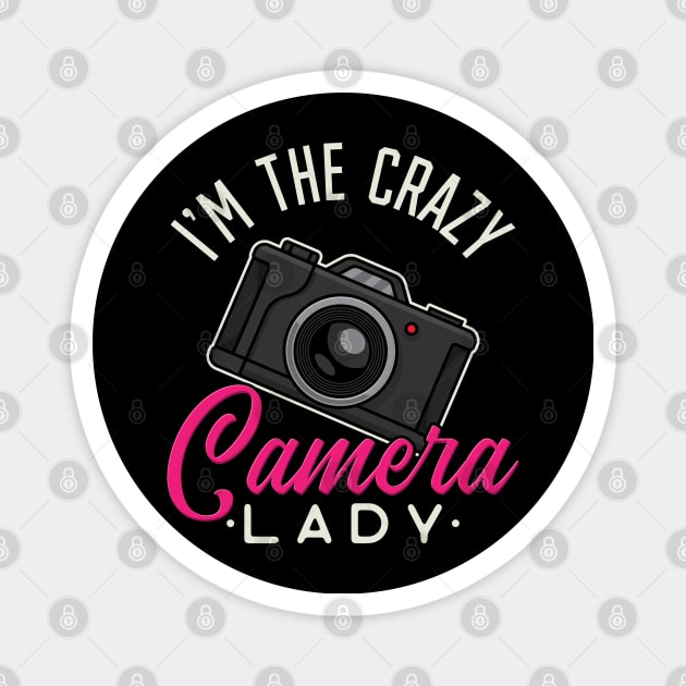 I'm the crazy Camera Lady - Funny Photography Woman Gift Magnet by Shirtbubble